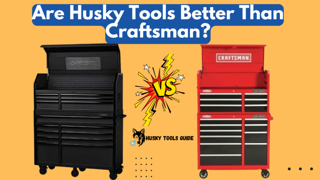 re Husky Tools Better Than Craftsman