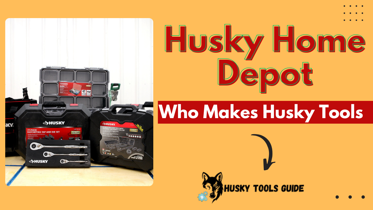 Who Makes Husky Tools