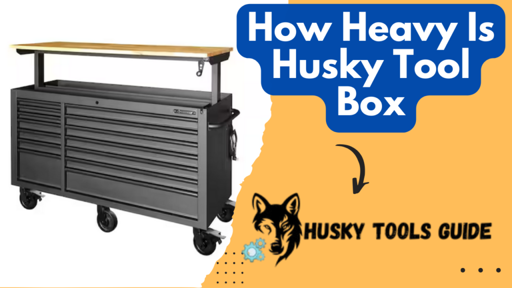 How Heavy Is Husky Tool Box