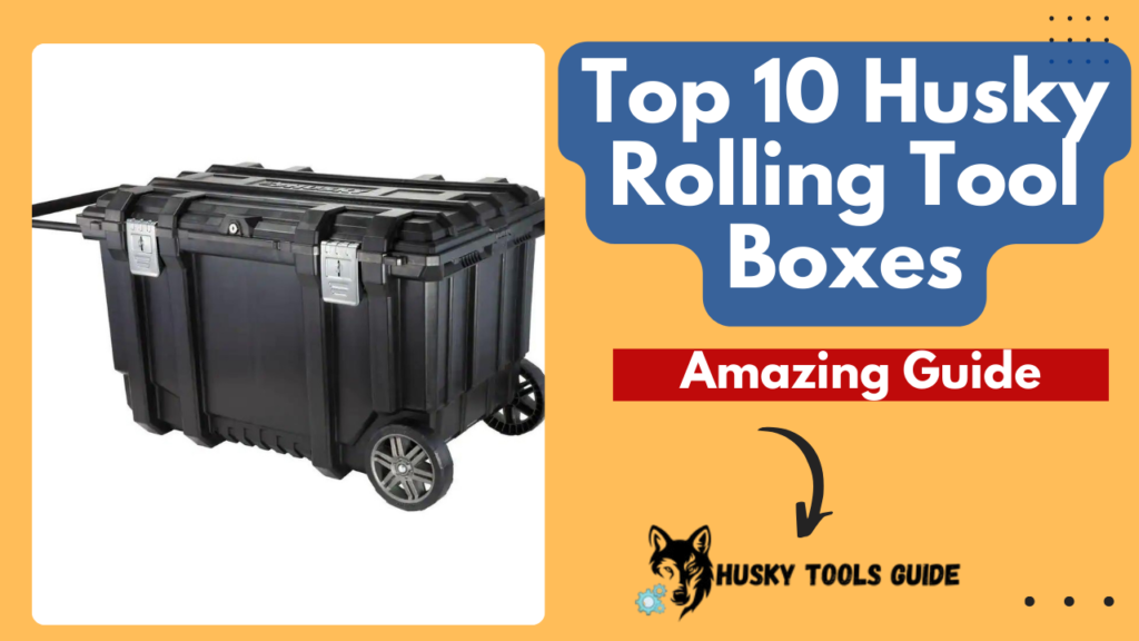 Top 10 Husky Rolling Tool Boxes